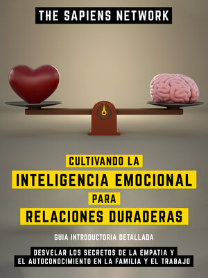 cover image of Cultivando La Inteligencia Emocional Para Relaciones Duraderas--Cultivando La Inteligencia Emocional Para Relaciones Duraderas
